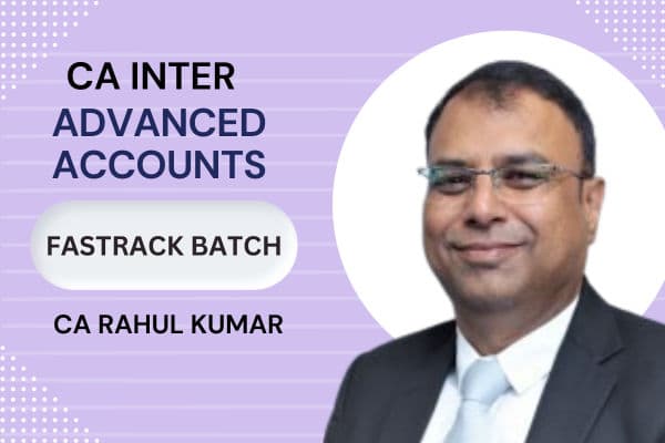  CA Inter Advance Accounts Fastrack Batch By CA Rahul Kumar