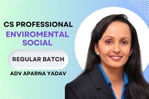 CS Professional Environmental Social and Governance Principles and Practice Regular Batch By Adv Aparna Yadav