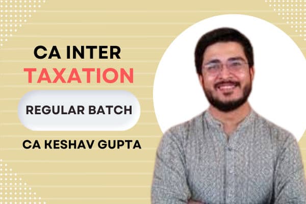 CA Inter Taxation By CA Keshav Gupta