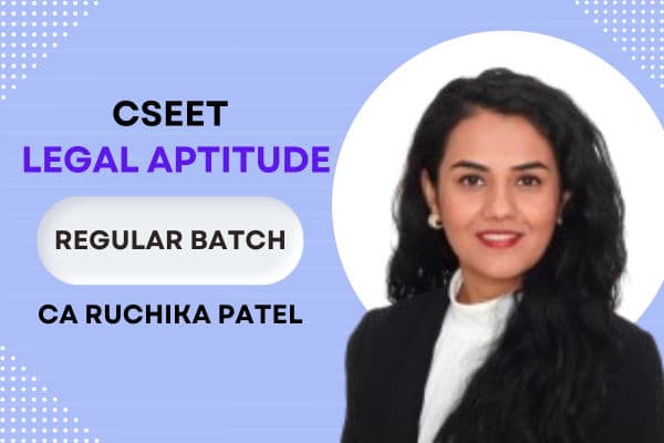 CS EET Legal Aptitude and Logical Reasoning Regular Batch By CA Ruchika Patel